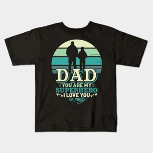 DAD-YOU-ARE-MY-SUPERHERO Kids T-Shirt